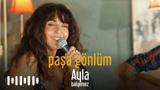 Ayla Balyemez  - Paşa Gönlüm (Akustik Cover)