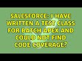 Salesforce: I have written a test class for Batch apex and could not find code coverage?