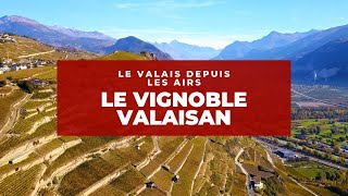 [Ep.7] Le Valais depuis les Airs / Le Vignoble Valaisan en été