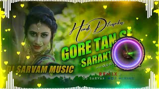 Gore Tan Se Sarakta Jaye💖Dj Remix 💓Hindi Love Dholki💗 Spacial Remix Dj Sarvam Music