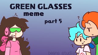 Green glasses meme - (part5)⚠Warning! (15+)