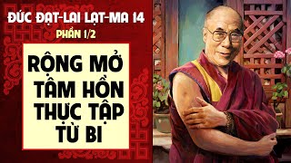 Thực tập từ bi trong cuộc sống hàng ngày (Phần 1) - Đức Đạt Lai Lạt Ma | Sách Thuyết giảng Giáo Pháp