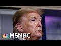 FOX News Defends Trump's COVID-19 Response And Pushes For U.S. To Reopen | The 11th Hour | MSNBC