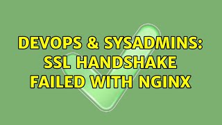 DevOps & SysAdmins: SSL handshake failed with nginx