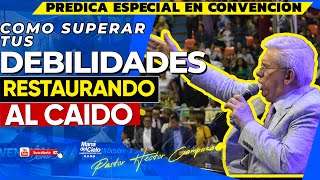 😭Como SUPERAR tus DEBILIDADES😧Restaurando AL CAIDO🙏PREDICA CONVENCIÓN- Pastor Hector Campuzano 2024