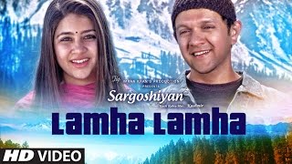 Lamha Lamha Video Song | Sargoshiyan | Amit Mishra | Aslam Surty