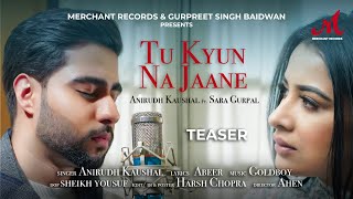 Tu Kyun Na Jaane - Teaser | Anirudh Kaushal | Sara Gurpal | Goldboy | Abeer | Merchant Records