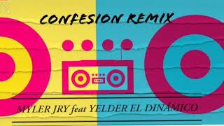 CONFESION - YELDER EL DINAMICO ❌ MYLER JRY (REGGAETON PERUANO)