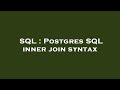 SQL : Postgres SQL inner join syntax
