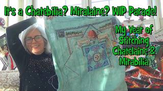 Flosstube 43 - A Chatebilia? Miralaine? WIP Parade! My Year of Stitching Only Chatelaine & Mirabilia