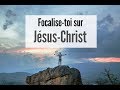 Focalise-toi sur Jésus et sur ce qu’Il est pour toi | Connectés à la fréquence du Ciel