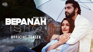 Bepanah Ishq Official Video Payal Dev, Yasser Desai | Surbhi Chandna, Sharad Malhotra | Kunaal