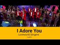 I Adore You - Loveworld Singers