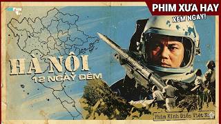 Hà Nội 12 Ngày Đêm FULL - Phim đề tài chiến tranh Việt Nam hay | Phim lịch sử Việt Nam hay xem ngay!