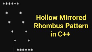Hollow Mirrored Rhombus Pattern in C++ !! C Programming Patterns Questions