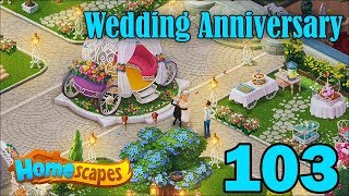 Homescapes Story Walkthrough Gameplay - Wedding Anniversary - Part 103