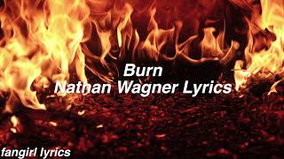 Burn || Nathan Wagner Lyrics
