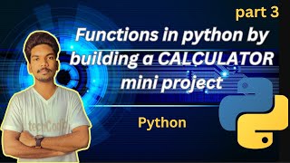 Functions in Python with a CALCULATOR mini Project| part 3 |python course