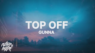 Gunna - Top Off (Lyrics) 