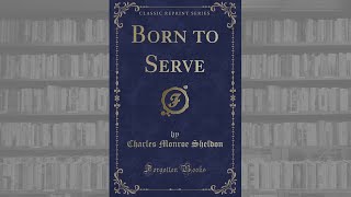 Born To Serve Audiobook📖🎧 by Charles Monroe Sheldon.🎧English learning Audiobooks ✨-[SUBTITLES]