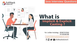 What is Implicit and Explicit Casting? | Java Interview Questions | Fullstack Edutech #javainterview