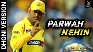 PARWAH NEHI SONG || DHONI VERSION || NEW VERSION || MS DHONI - MOVIE  || MS DHONI LIKE A KING ||