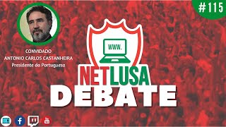 🔴 ENTREVISTA COM ANTONIO CARLOS CASTANHEIRA, PRESIDENTE DA LUSA | NETLUSA DEBATE #115