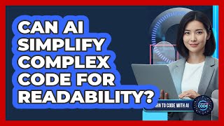 Can AI Simplify Complex Code For Readability?