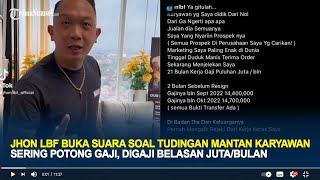 Jhon Lbf Buka Suara Soal Tudingan Mantan Karyawan Sering Potong Gaji, Digaji Belasan Juta/Bulan