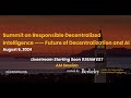 Summit on Responsible Decentralized Intelligence —— Future of Decentralization and AI (AM Session)