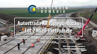 Autostrada A7 Ploiești-Buzău Lot 2 | #CONI #TRACE | complet + legătura cu DN2 \u0026 DN1B  | 2024.12.17