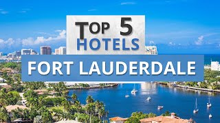 Top 5 Hotels in Fort Lauderdale, Florida, Best Hotel Recommendations