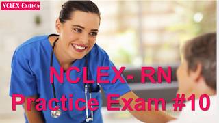 NCLEX  RN Practice Exam 10 (10) | Nursing Exam | Nursing Written Test