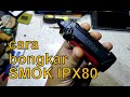 cara bongkar smok ipx 80