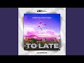 To Late (Extended Mix)