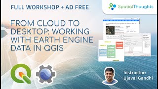 From Cloud to Desktop: Working with Earth Engine Data in QGIS (Full Workshop, Ad-Free)