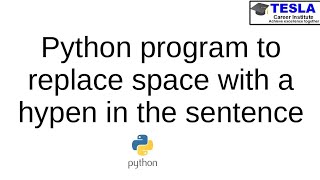 Python program to replace space with hypen in sentence