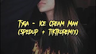 Tyga - Ice Cream Man (sped up + tiktok remix)