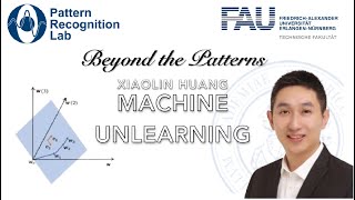 BTP 53 Prof. Dr. Xiaolin Huang (Shanghai Jiao Tong University) - Machine Unlearning