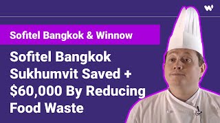 Winnow Case Study: Sofitel Bangkok Sukhumvit saved +$60,000 by reducing food waste