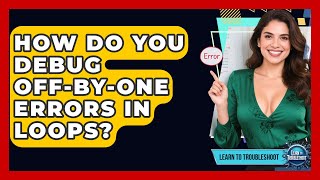 How Do You Debug Off-by-one Errors In Loops? - Learn To Troubleshoot