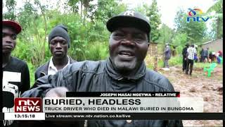 Truck driver who died in Malawi buried without a head in Bungoma