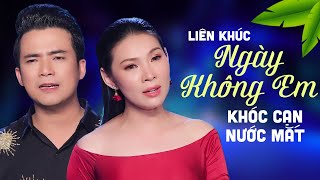 Liên Khúc NGÀY KHÔNG EM - Song Ca Khóc Cạn Nước Mắt | Mai Lệ Quyên ft Lê Sang