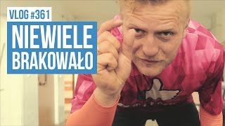 Niewiele brakowało / VLOG #361