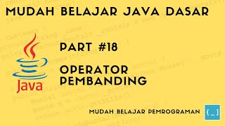 Mudah Belajar Java - #18 Operator Pembanding