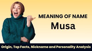 Musa Name Facts, Meaning, Personality, Nickname, Origin, Popularity, Similar Names and Poetry