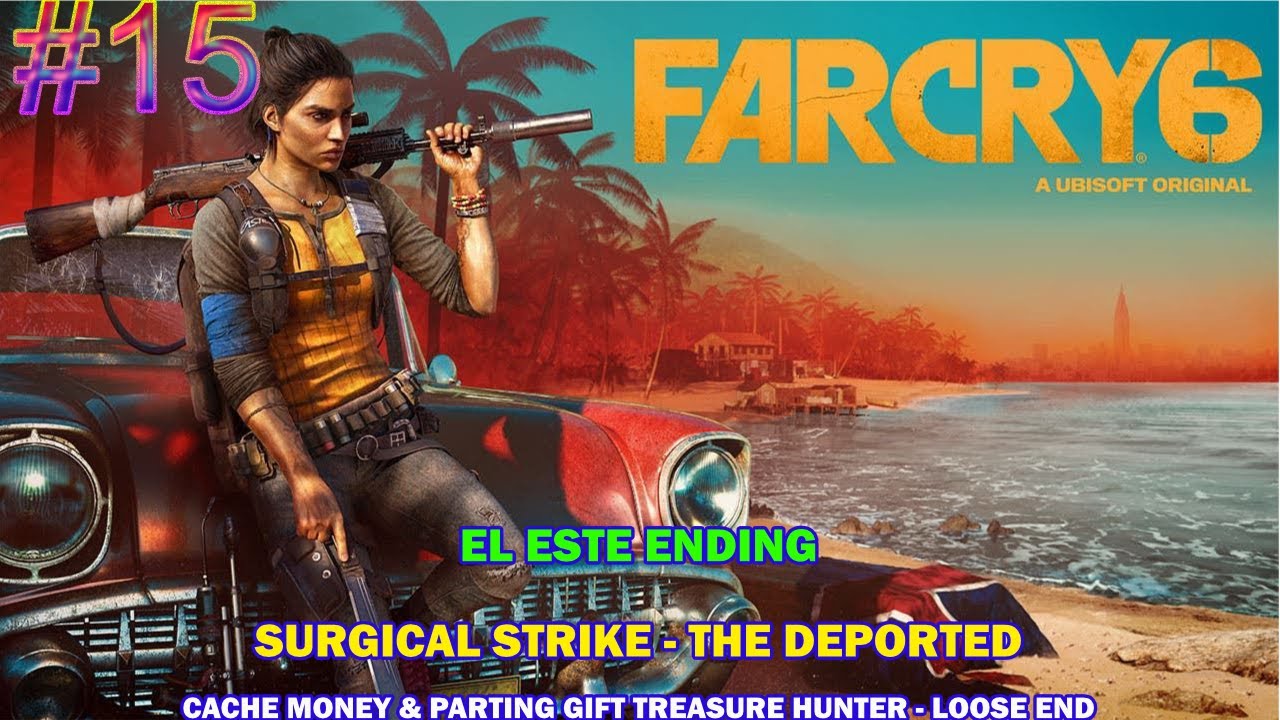 Far Cry 6 Walkthrough #15 - Surgical Strike & The Deported - Cache ...