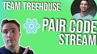 🔴 Learning ReactJS From Scratch - Team Treehouse (Pair Coding)