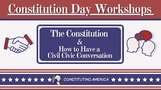 The Constitution & Civil Civic Conversation - Constitution Day Workshops