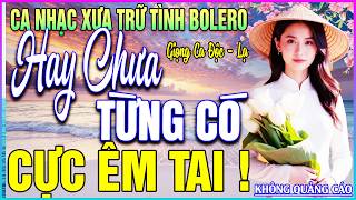 LK 190 Bài Ca Nhạc Trữ Tình BOLERO MỚI NHẤT 2026➤HAY CHƯA TỪNG CÓ - CỰC ÊM TAI